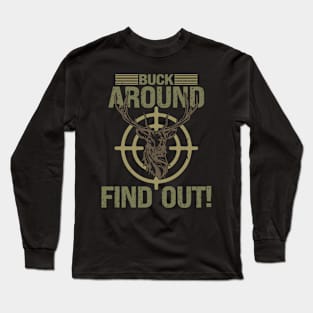 Buck Around Find Out Long Sleeve T-Shirt